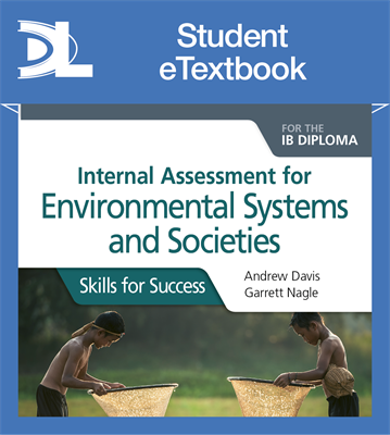 Internal Assessment for Environmental Systems and Societies for the IB Diploma: Skills for Success Student eTextbook (1 Year Subscription) - фото 10502