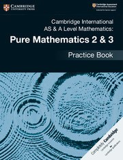 Cambridge International AS & A-Level Mathematics Pure Mathematics 2&3 Practice Book - фото 11155