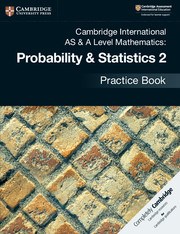 Cambridge International AS & A-Level Mathematics Mechanics Probability and Statistics 2 Practice Book - фото 11158