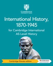 Cambridge International AS Level History: International History 1870–1945 Cambridge Elevate edition (2yr) - фото 11193