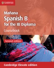 Manana Spanish B Course for the IB Diploma Coursebook Cambridge Elevate Edition (2 Years) - фото 11260