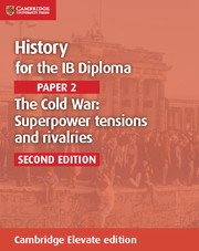 History for the IB Diploma: Paper 2: The Cold War: Superpower Tensions and Rivalries Cambridge Elevate edition (2Yr)
Rivalries - фото 11281