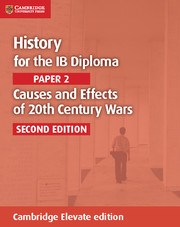 History for the IB Diploma: Paper 2: Causes and Effects of 20th Century Wars Cambridge Elevate edition (2Yr) - фото 11283