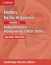 History for the IB Diploma: Paper 2: Independence Movements Cambridge Elevate edition (2Yr) - фото 11285
