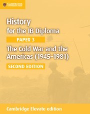 History for the IB Diploma Paper 3: The Cold War and the Americas (1945–1981) Cambridge Elevate edition (2Yr) - фото 11291
