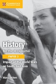 History for the IB Diploma Paper 3: Impact of the world wars on South-East Asia - фото 11298