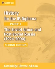 History for the IB Diploma Paper 3: The Soviet Union and Post-Soviet Russia (1924–2000) Cambridge Elevate edition (2Yr) - фото 11300