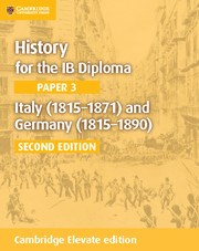 History for the IB Diploma Paper 3: Italy (1815–1871) and Germany (1815–1890) Cambridge Elevate edition (2Yr) - фото 11306