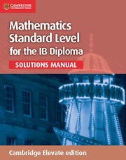 Mathematics for the IB Diploma: Mathematics Standard Level Solutions Manual Cambridge Elevate (2Yr) - фото 11333