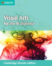 Visual Arts for the IB Diploma Coursebook Cambridge Elevate edition (2Yr) - фото 11346