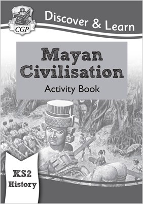 KS2 Discover & Learn: History - Mayan Civilisation Activity Book 9781782949725 - фото 11904