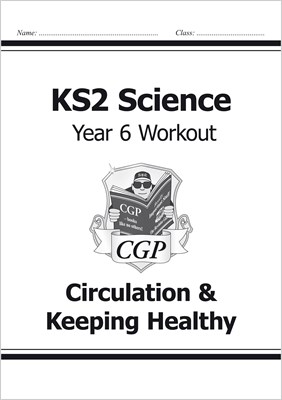 KS2 Science Year Six Workout: Circulation & Keeping Healthy 9781782940920 - фото 12036