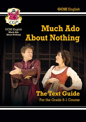 Grade 9-1 GCSE English Shakespeare Text Guide - Much Ado About Nothing - фото 12375