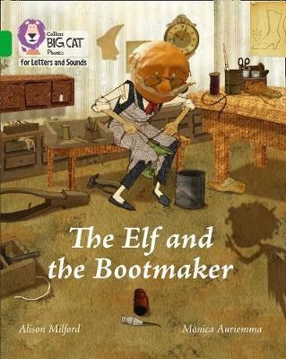 Collins Big Cat Phonics For Letters And Sounds — The Elf And The Bootmaker: Band 5/green - фото 14412