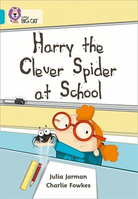 Collins Big Cat — Harry The Clever Spider At School: Band 07/turquoise - фото 14474