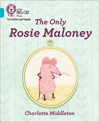 Collins Big Cat Phonics For Letters And Sounds — The Only Rosie Maloney: Band 7/turquoise - фото 14506