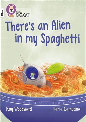 Collins Big Cat — There’s An Alien In My Spaghetti: Band 10+/white Plus 9780008230388 - фото 14580