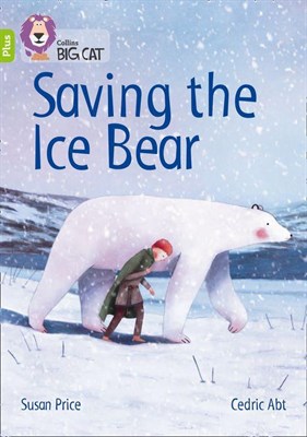 Collins Big Cat — Saving The Ice Bear: Band 11+/lime Plus - фото 14611