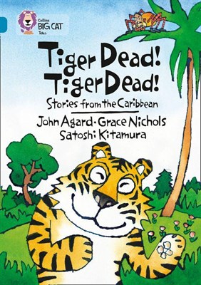 Collins Big Cat — Tiger Dead! Tiger Dead! Stories From The Caribbean: Band 13/topaz 9780007231195 - фото 14695