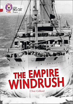 Collins Big Cat Progress — The Empire Windrush: Band 10 White/band 14 Ruby - фото 14747