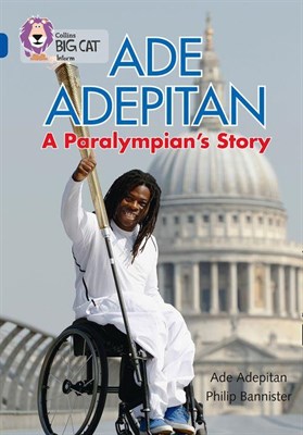 Collins Big Cat — Ade Adepitan: A Paralympian’s Story: Band 16/sapphire - фото 14797
