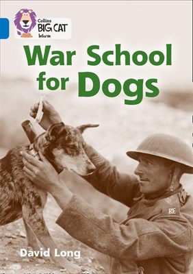 Collins Big Cat — War School For Dogs: Band 16/sapphire - фото 14825