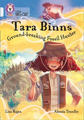 Collins Big Cat — Tara Binns: Fearless Fossil Hunter: Band 17/diamond - фото 14841