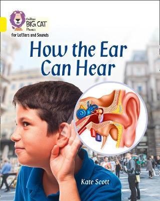 Collins Big Cat Phonics For Letters And Sounds — How The Ear Can Hear: Band 3/yellow 9780008251581 - фото 15069