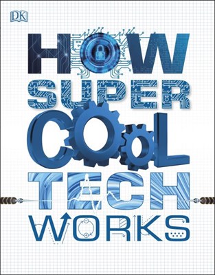 How Super Cool Tech Works 9780241426388 - фото 17424