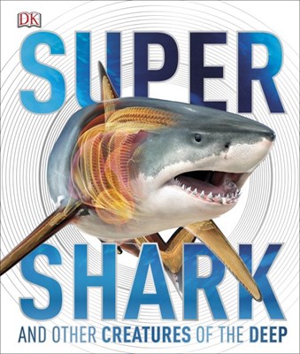 Super Shark and Other Creatures of the Deep 9780241185513 - фото 17805