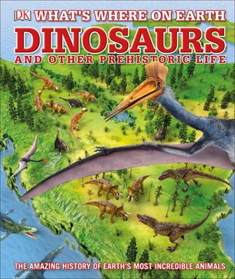What's Where on Earth Dinosaurs and Other Prehistoric Life - фото 17913