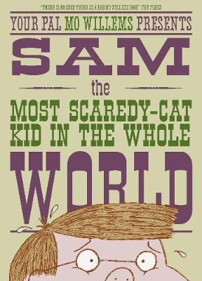 Sam, the Most Scaredy-cat Kid in the Whole World - фото 18535