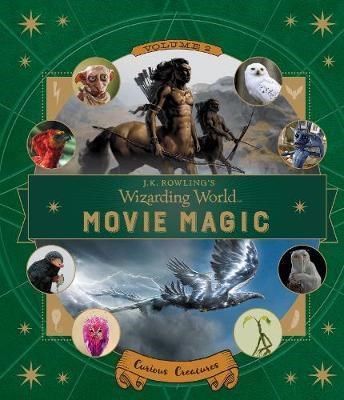 J.K. Rowlings Wizarding World: Movie Magic Volume Two: Curious Creatures - фото 18821
