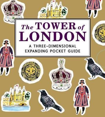 The Tower of London: A Three-Dimensional Expanding Pocket Guide - фото 18861