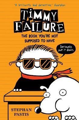 Timmy Failure: The Book Youre Not Supposed to Have 9781406369762 - фото 19063