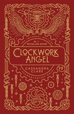 The Infernal Devices 1: Clockwork Angel • 10th Anniversary Edition - фото 19305