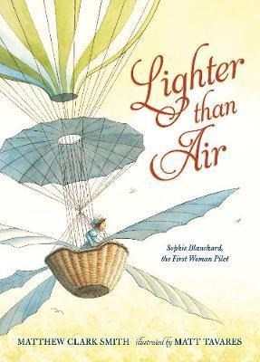 Lighter than Air: Sophie Blanchard, the First Woman Pilot - фото 19452