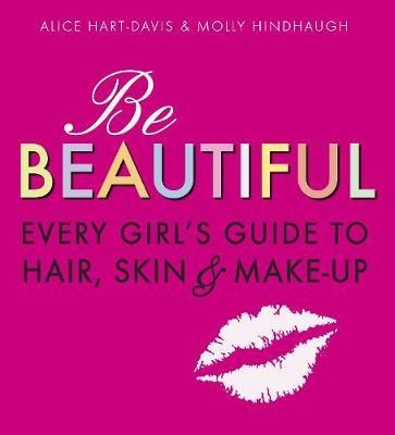 Be Beautiful: Every Girls Guide to Hair, Skin and Make-up - фото 19504
