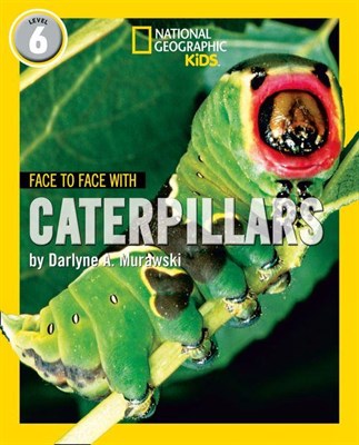 National Geographic Readers — FACE TO FACE WITH CATERPILLARS: Level 6 - фото 20541