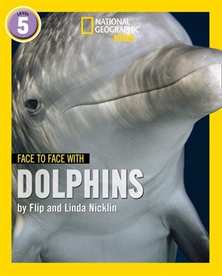 National Geographic Readers — FACE TO FACE WITH DOLPHINS: Level 5 - фото 21415