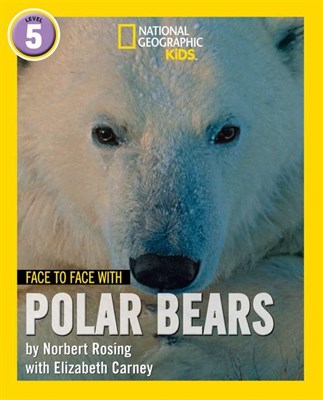 National Geographic Readers — FACE TO FACE WITH POLAR BEARS: Level 5 - фото 21421