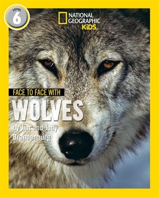 National Geographic Readers — FACE TO FACE WITH WOLVES: Level 6 - фото 21431