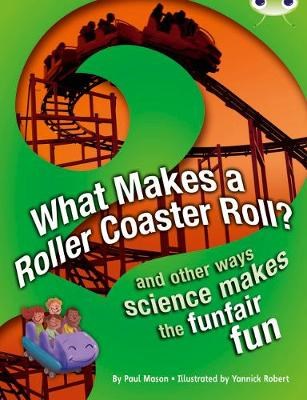 What Makes a Rollercoaster Roll? and other ways science makes the funfair fun 9780435076177 - фото 22284