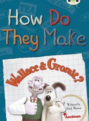 How do they make… Wallace & Gromit 9780435144074 - фото 22288