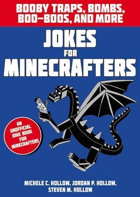 Hilarious Jokes for Minecrafters: Booby Traps, Bombs, Boo-Boos and More - фото 23143