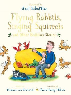 Flying Rabbits, Singing Squirrels and Other Bedtime Stories 9781447253389 - фото 23423