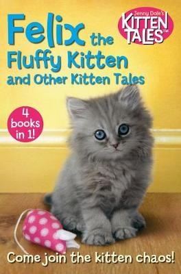 Felix the Fluffy Kitten and Other Kitten Tales 9781509871261 - фото 23482