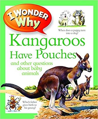 I Wonder Why Kangaroos Have Pouches - фото 5269
