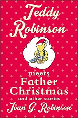 Teddy Robinson meets Father Christmas and other stories 9781509806133 - фото 5645