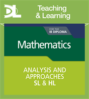 Mathematics for the IB Diploma: Analysis and approaches SL & HL Teaching and Learning Resources